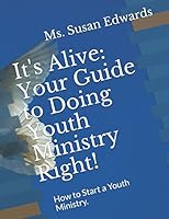 It's Alive: Your Guide to Doing Youth Ministry Right! : How to Start an Effective Ministry 1977050964 Book Cover