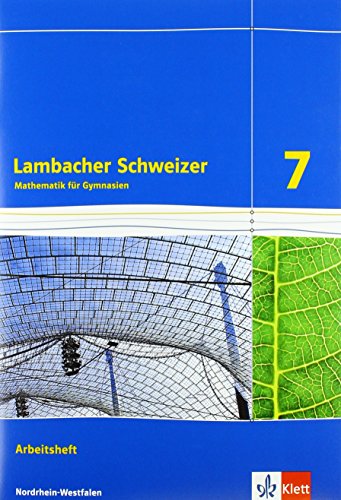 Lambacher Schweizer Mathematik 7. Ausgabe Nordrhein-Westfalen: Arbeitsheft plus Lösungsheft Klasse Lambacher Schweizer Mathematik 7. Ausgabe Nordrhein-Westfalen: Arbeitsheft plus Lösungsheft Klasse