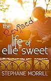 The Revised Life of Ellie Sweet