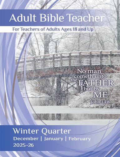 Adult Bible Teacher: Winter Quarter | December 2025, January, February 2026| Volume 112 | Number 1