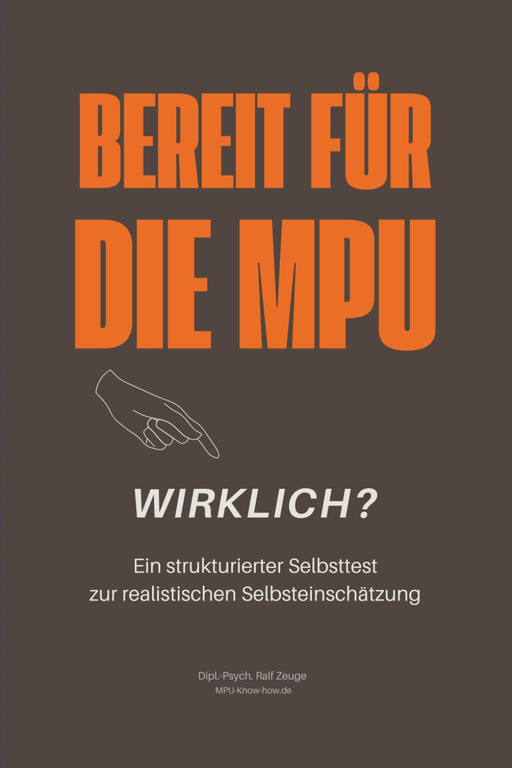 Bereit für die MPU - wirklich?: Ein strukturierter Selbsttest zur realistischen Selbsteinschätzung