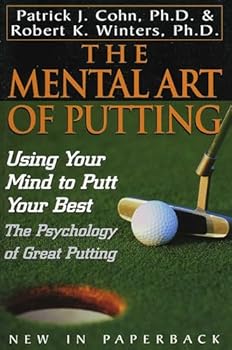 Paperback The Mental Art of Putting: Using Your Mind to Putt Your Best Book