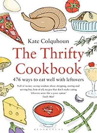 The Thrifty Cookbook: 476 ways to eat well with leftovers
