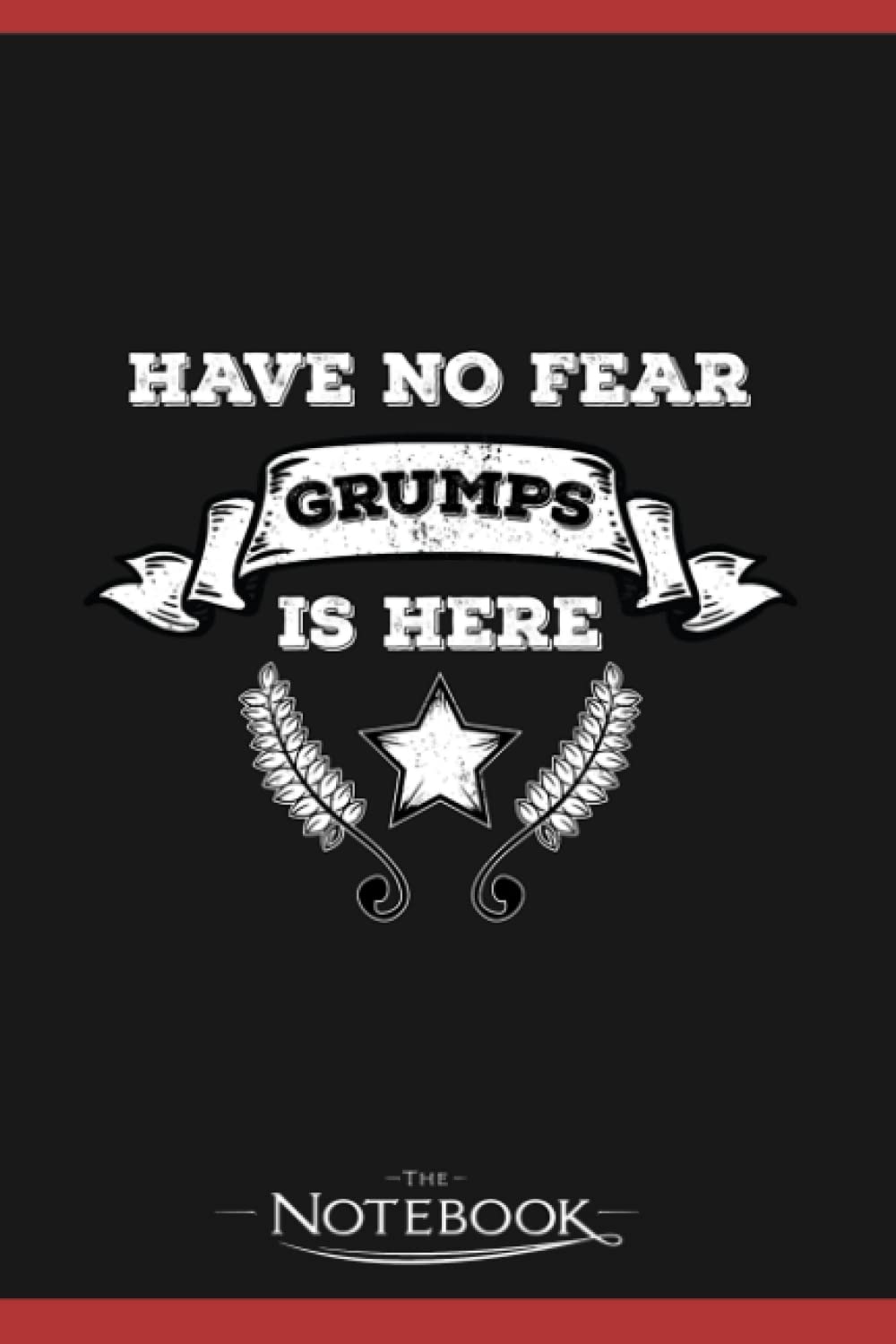 Have No Fear Grumps is Here Notebook: Perfect Gifts Daily Journal 120 Pages 6x9| Notebook, Note Pad, Notes, Planner, To-Do List