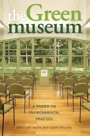 The Green Museum: A Primer on Environmental Practice book cover