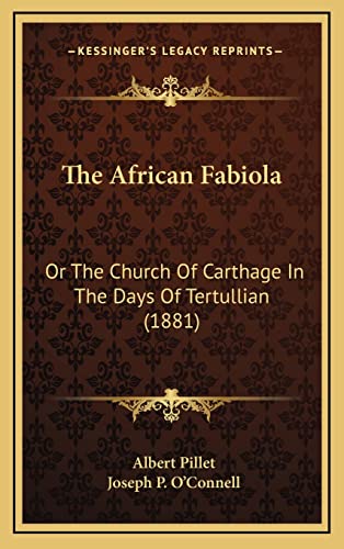The African Fabiola: Or The Church Of Carthage In The Days Of Tertullian (1881)