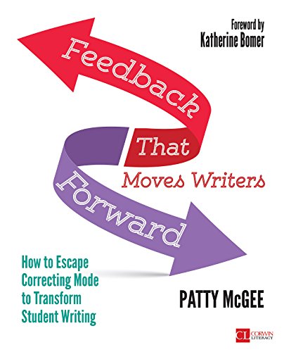 Feedback That Moves Writers Forward: How to Escape Correcting Mode to Transform Student Writing (Corwin Literacy) Feedback That Moves Writers Forward: How to Escape Correcting Mode to Transform Student Writing (Corwin Literacy)