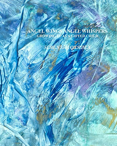 Angel Wings Angel Whispers: Growing up as a Gifted Child
