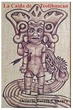 La Caída de Teotihuacan (Teotihuacan: la otra civilización) (Spanish Edition)