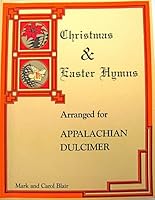 Christmas and Easter Hymns for the Appalachian Dulcimer 0894610058 Book Cover