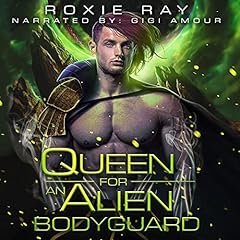 Queen for an Alien Bodyguard Audiolibro Por Roxie Ray arte de portada