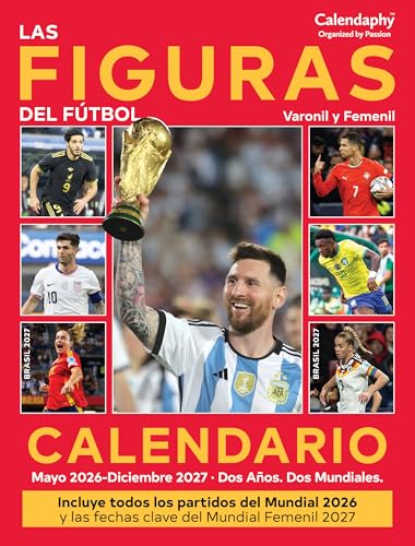 Calendaphy. Las Figuras del Fútbol | Calendario de Pared de 19 Meses | Junio 2026–Diciembre 2027 | Jugadores de la Copa Mundial 2026 (Estados Unidos, México y Canadá) · Jugadoras de la Copa Mundial Femenina 2027 (Brasil)
