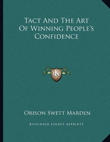 Tact And The Art Of Winning People's Confidence: Marden, Orison Swett ...