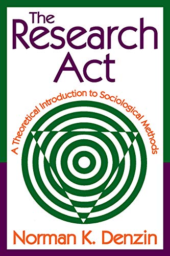 Book cover of The Research Act: A Theoretical Introduction to Sociological Methods