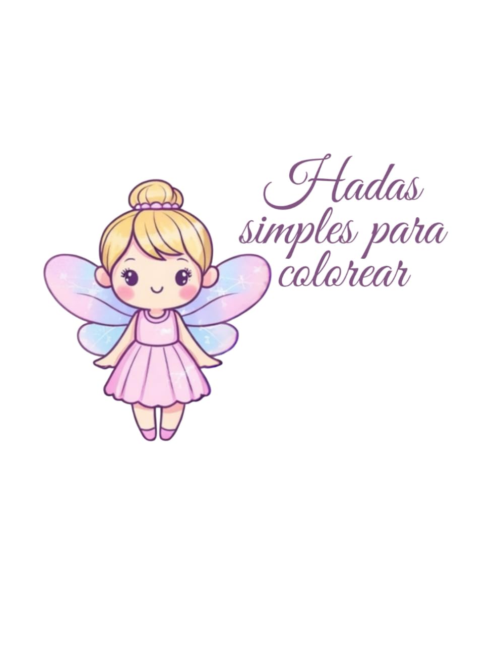 Hadas simples para colorear: Dibujos fáciles y adorables para relajarse y divertirse