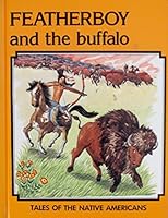 Featherboy and the Buffalo (Morris, Neil, Tales of the Native Americans.) 0382068947 Book Cover