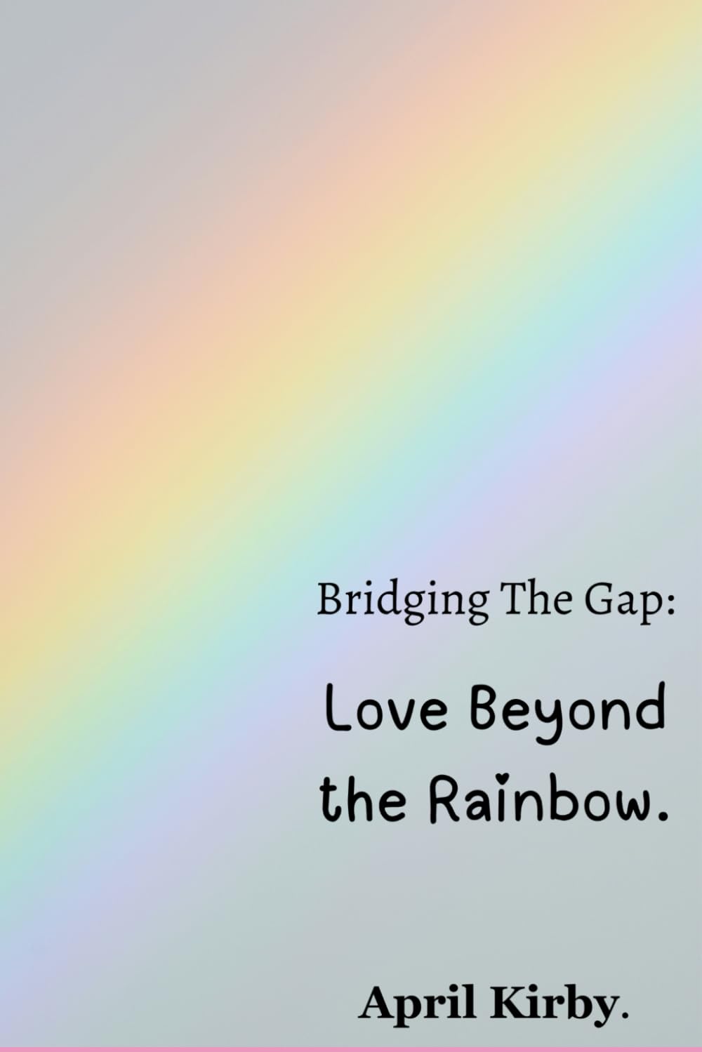 Bridging The Gap:: Love Beyond The Rainbow.