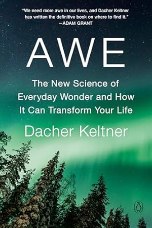 Book cover Awe: The New Science of Everyday Wonder and How It Can Transform Your Life