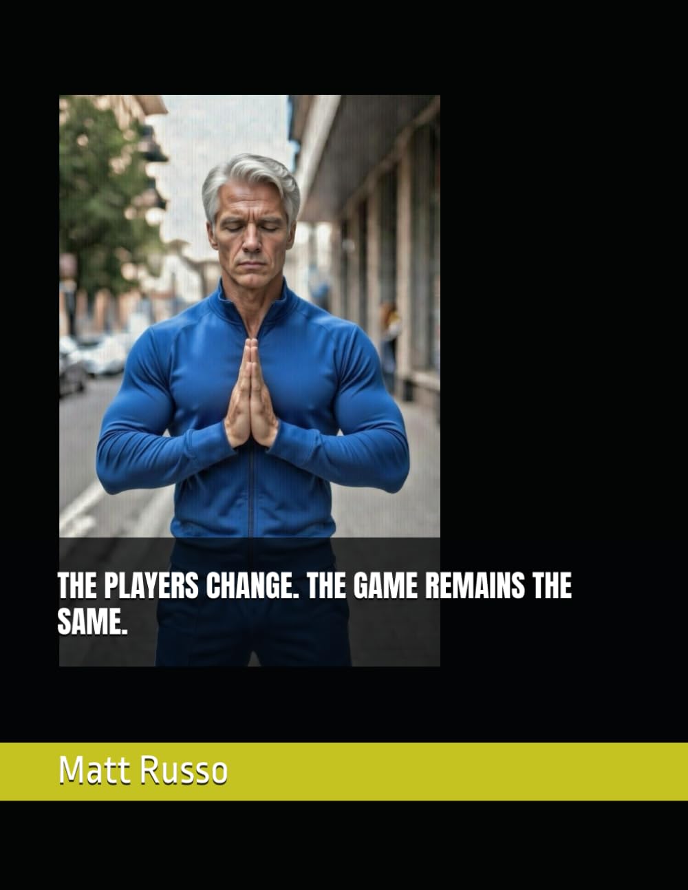 THE PLAYERS CHANGE. THE GAME REMAINS THE SAME.