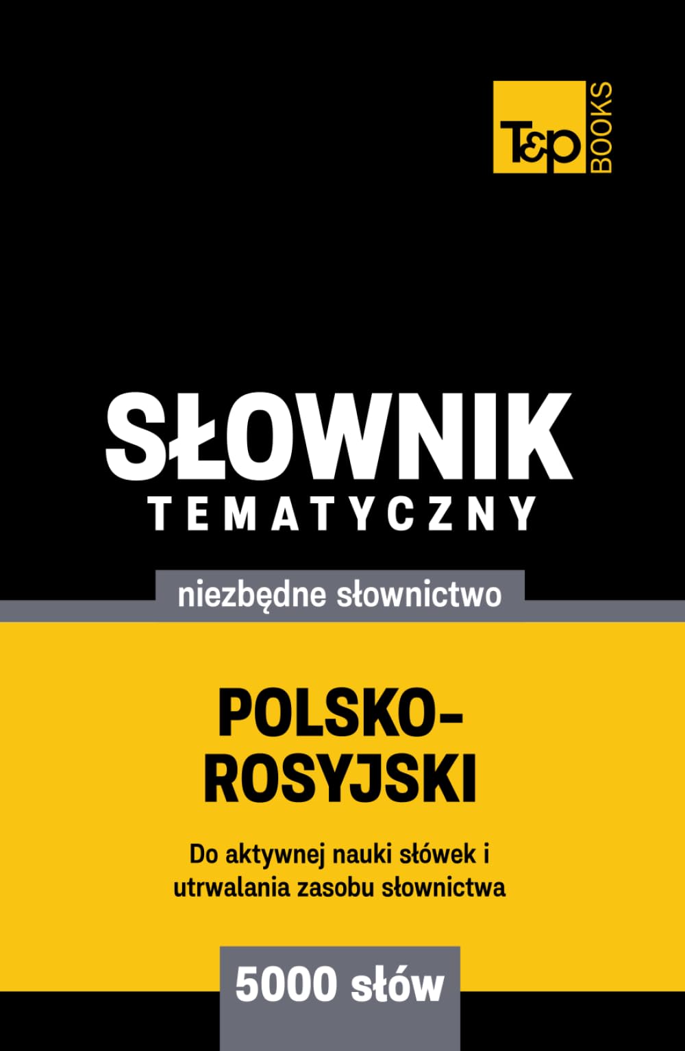Polsko-rosyjski słownik tematyczny 5000 słów