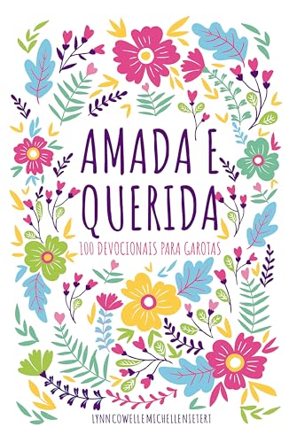 Amada e querida – 100 devocionais para meninas descobrirem quem s...