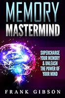 Memory Mastermind: Supercharge Your Memory & Unleash the Power of Your Mind 1530345928 Book Cover