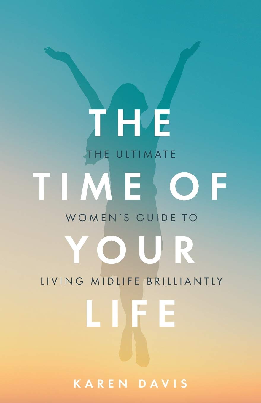The Time of Your Life: The ultimate women's guide to living midlife brilliantly
