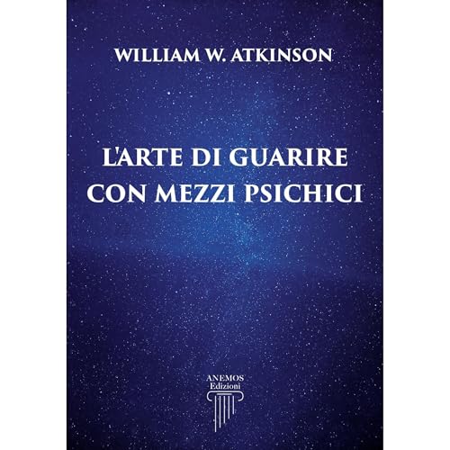L'Arte di Guarire con Mezzi Psichici Audiolibro Por William Walker Atkinson arte de portada