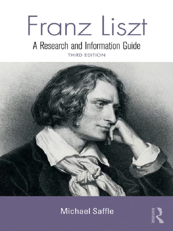 Franz Liszt: A Research and Information Guide (Routledge Music Bibliographies)
