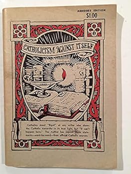 Paperback Catholicism Against Itself, Vol. I (Abridged) Book