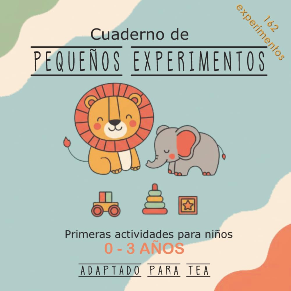 Pequeños experimentos: Actividades para niños de 0-3 años (Manual de instrucciones del bebé)