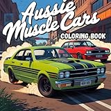 Aussie muscle cars: Iconic Australian Muscle Cars, A Vibrant Coloring Book for Automotive Enthusiasts, Car Lovers, and Nostalgic Fans be it adults, ... creativity (vehicles coloring books, Band 5)