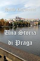 Una Storia Di Praga B01CGLZVTA Book Cover