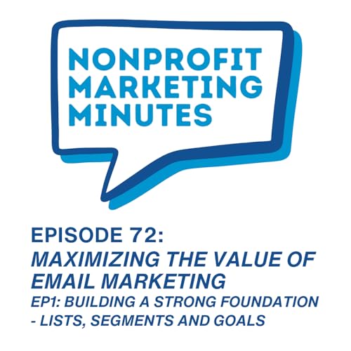 Maximizing the Value of Email Marketing EP1: Building a Strong Foundation - Lists, Segments and Goals