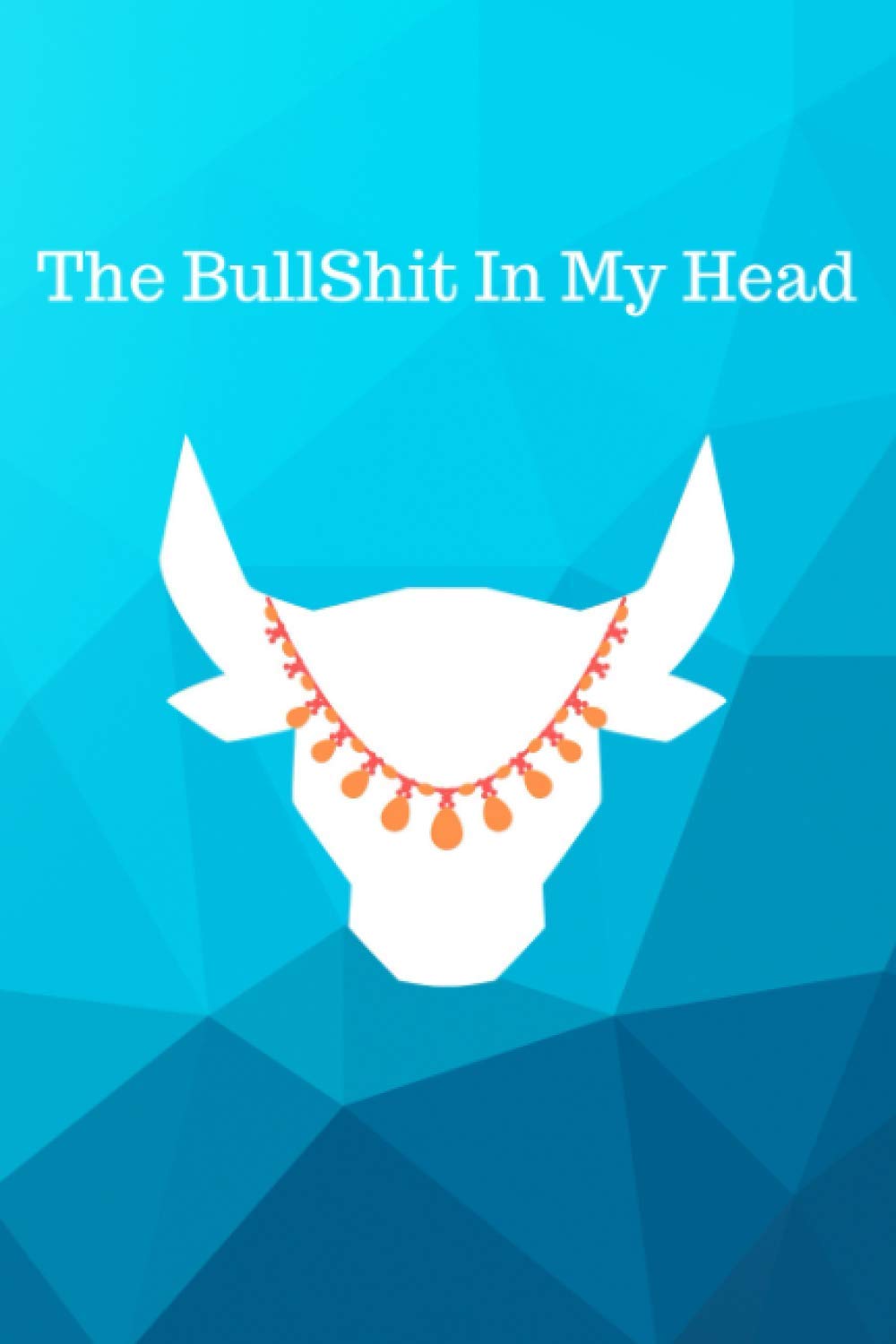 The Bullshit In My Head Journal: Witty writing journal for all your thoughts
