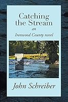 Catching the Stream: An Ironwood County Novel 1503589528 Book Cover