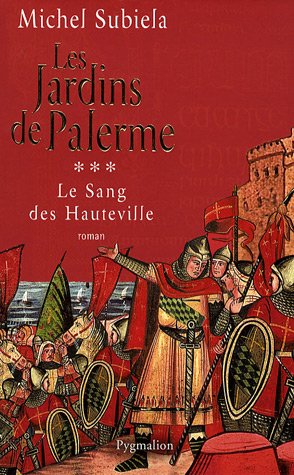 Télécharger Le Sang des Hauteville, Tome 3 : Les jardins de Palerme (1130-1166) Livre PDF Gratuit