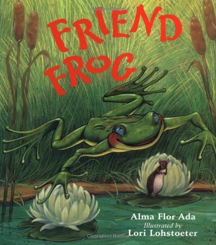 Friend Frog by Alma Flor Ada (2000-05-01) B01FGLURJQ Book Cover