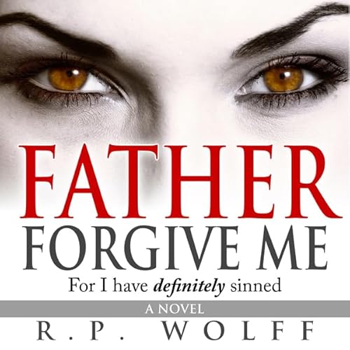 Father Forgive Me Audiolivro Por R.P. Wolff capa
