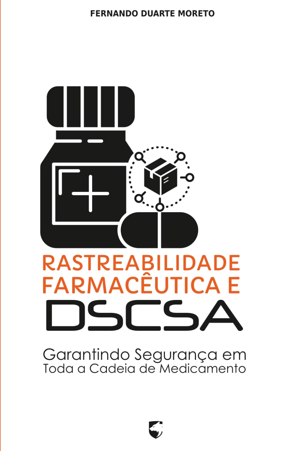 Rastreabilidade Farmacêutica e DSCSA: Garantindo Segurança em Toda a Cadeia do Medicamento