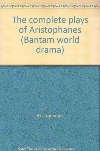 The complete plays of Aristophanes (Bantam worl... B0007FCDYY Book Cover