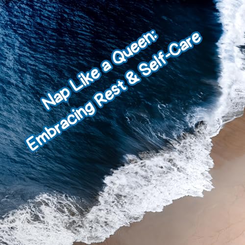 Nap Like a Queen: Embracing Rest & Self-Care