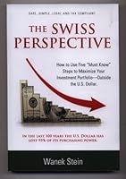 The Swiss Perspective "How to Use Must Know Steps to Maximize Your Investment Portfolio Outside the U.S. Dollar" 1935586602 Book Cover