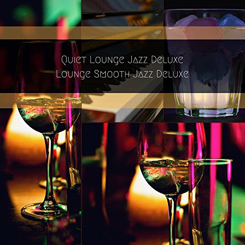 Amazon MusicでLounge Smooth Jazz DeluxeのQuiet Lounge Jazz Deluxeを再生する