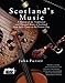Scotland's Music: A History of the Traditional and Classic Music of Scotland from Early Times to the Present Day
