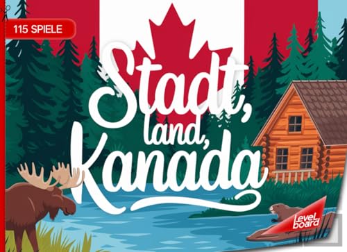 Stadt, Land, Kanada – 115 Spiele: Stadt, Land, Fluss Kanada – Spielblock für Kanada-Fans | Geschenkidee für Kanadareise – Quiz Spiel Souvenir