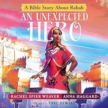 An Unexpected Hero: A Bible Story about Rahab