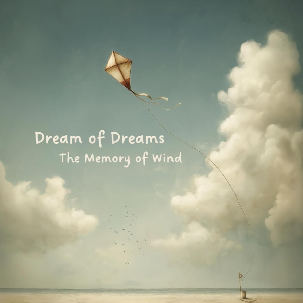 Dream of Dreams — The Memory of Wind