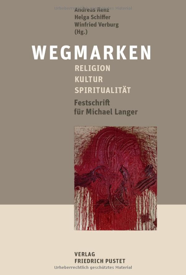 Wegmarken: Religion – Kultur – Spiritualität. Festschrift für Michael Langer