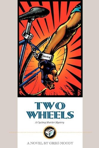 Two Wheels: A Cycling Murder Mystery: Written by Greg Moody, 1996 Edition, Publisher: VeloPress [Paperback]